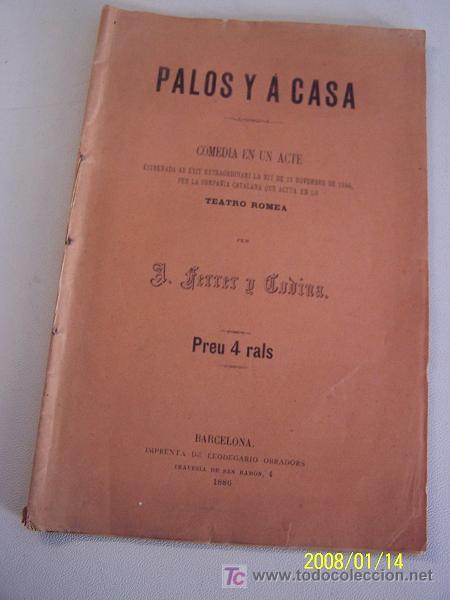 Libros antiguos: PALOS Y &Aacute; CASA. COMEDIA EN UN ACTE.- A. FERRER Y CODINA- 1886-BAR.- IMP. DE LEODEGARIO OBRADORS - Foto 2