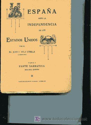 Livros antigos: YELA UTRILLA.,,ESPA&Ntilde;A ANTE LA INDEPENDENCIA DE LOS ESTADOS UNIDOS completo 2 tomos, 1925