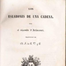Libros antiguos: LOS ESLABONES DE UNA CADENA / POR EL VIZCONDE DE ARLINCOURT - 1845 * GRABADO *. Lote 25728170