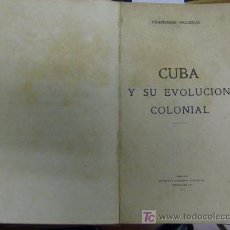 Libros antiguos: CUBA Y SU EVOLUCION COLONIAL- FRANCISCO FIGUERAS - LA HABANA 1907 + INFO