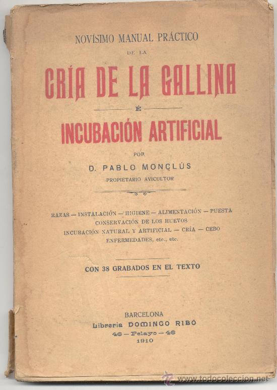 Livres anciens: CRIA DE LA GALLINA INCUBACION ARTIFICIAL D PABLO MONCLUS 1910