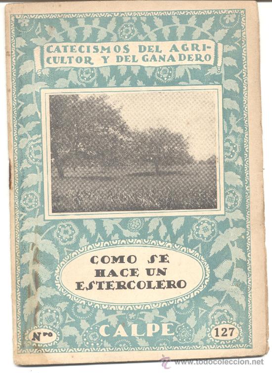 Libros antiguos: CATECISMOS DEL AGRICULTOR Y DEL GANADERO COMO SE HACE UN ESTERCOLERO