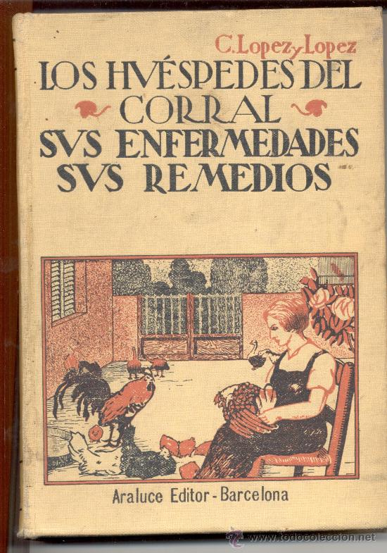 Old books: LOS HUESPEDES DEL CORRAL SUS ENFERMEDADES SUS REMEDIOS GALLINAS CONEJOS PALOMAS PATOS FAISANES PAVOS