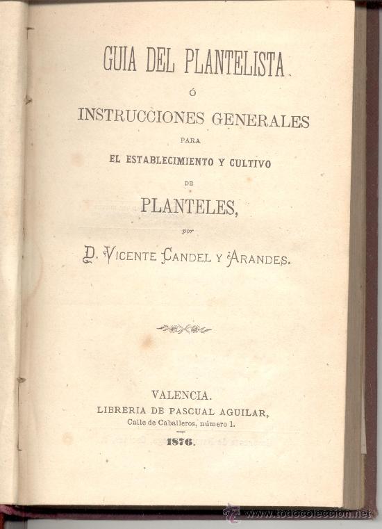 Old books: GUIA DEL PLANTELISTA PLANTELES D VICENTE CANDEL Y ARANDES 1876