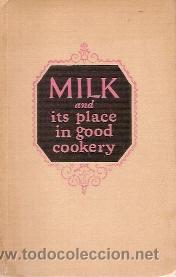 Libros antiguos: MILK AND ITS PLACE IN GOOD COOKERY (New York, 1926)