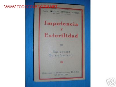 Old books: IMPOTENCIA Y ESTERILIDAD.SUS CAUSAS Y TRATAMIENTOS.1929