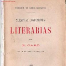 Libros antiguos: NUESTRAS COSTUMBRES LITERARIAS / EDUARDO CARO 