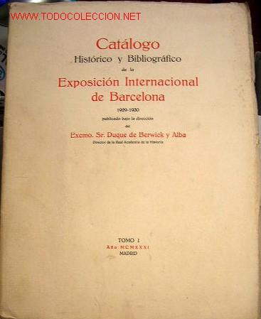 Libri antichi: CAT&Aacute;LOGO HIST&Oacute;RICO Y BIBLIOGR&Aacute;FICO DE LA EXPOSICI&Oacute;N INTERNACIONAL DE BARCELONA, 1929-1930.