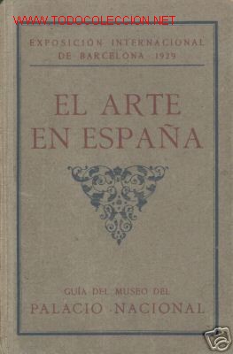 Old books: EL ARTE EN ESPA&Ntilde;A.GUIA PALACIO NACIONAL.EXPOSICION 1929
