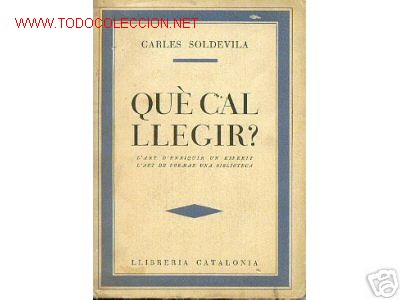 Old books: QUE CAL LLEGIR.1&ordf; EDICION 1928.CATALAN.CARLES SOLDEVILA