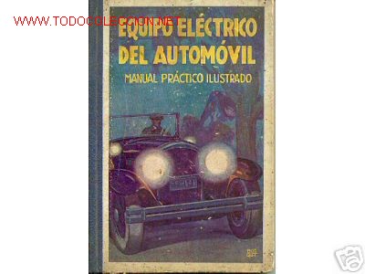 Old books: EQUIPO ELECTRICO DEL AUTOMOVIL.MANUAL.1931.ILUSTRADO
