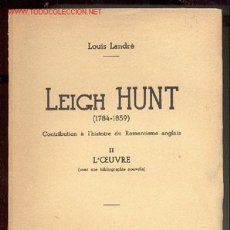 Libros antiguos: LEIGH HUNT (1784-1859).CONTRIBUTION À L´HISTOIRE DU ROMANTISME ANGLAIS -LOUIS LANDRÉ- (2 TOMOS) 1936. Lote 27529540
