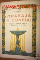 Old books: &iexcl;TRABAJA Y CONFIA!.NORMAS Y CONSEJOS ORIENTACION.1931