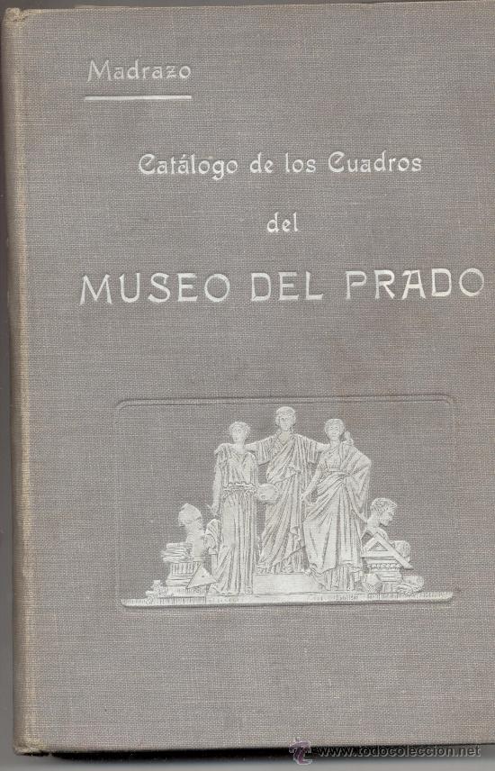 Libros antiguos: MADRAZO CATALOGO DE LOS CUADROS DEL MUSEO DEL PRADO 1910