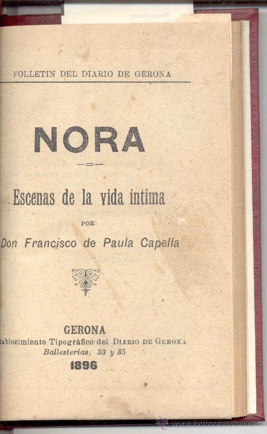 Libri antichi: NORA ESCENAS DE LA VIDA INTIMA  D FRANCISCO DE PAULA CAPELLA 1896 GIRONA