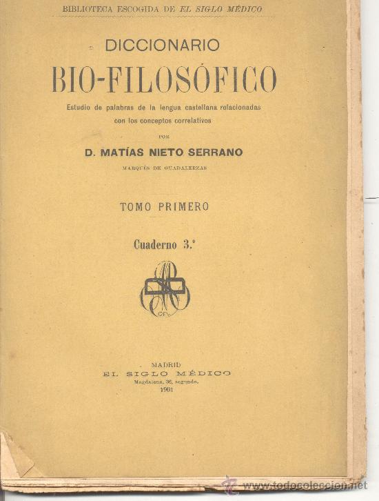 Old books: DICCIONARIO BIO FILOSOFICO BIBLIOTECA ESCOGIDA DE EL SIGLO MEDICO MATIAS NIETO SERRANO 1901