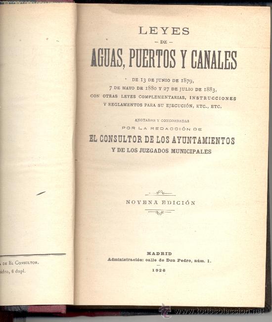 Old books: LEYES DE AGUAS PUERTOS Y CANALES EL CONSULTOR DE LOS AYUNTAMIENTOS Y JUZGADOS MUNICIPALES 1926