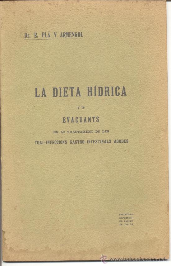 Old books: LA DIETA HIDRICA TRACTAMENT TOXI INFECCIONS GASTRO INTESTINALS AGUDAS 1907 DR R PLA Y ARMENGOL