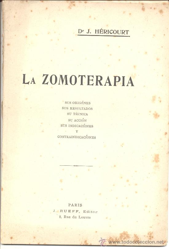 Old books: LA ZOMOTERAPIA SUS ORIGENES RESULTADOS ACCION INDICACIONES CONTRAINDICACIONES DR J HERICOURT