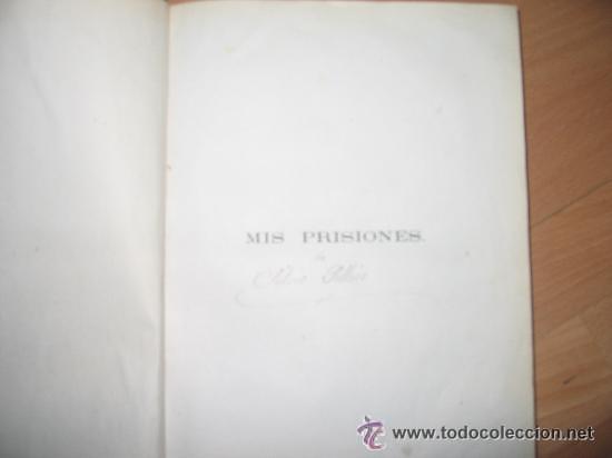 Libros antiguos: LIBRO: MIS PRISIONES. A&Ntilde;O 1863 CON FIRMA DEL AUTOR - Foto 2