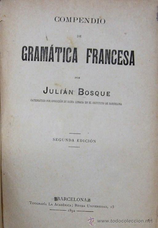 Libros antiguos: LL020. COMPENDIO DE GRAMATICA FRANCESA. JULIAN BOSQUE. 1892 - Foto 2