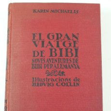 Libros antiguos: EL GRAN VIATGE DE BIBI. KARIN MICHAELIS, 1ª ED CATALANA, 1935. ILUSTRACIONS DE HEDVIG COLLIN. Lote 30258421
