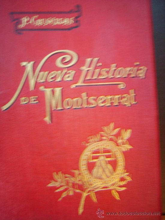 Libros antiguos: LIBRO 1896 NUEVA HISTORIA DEL SANTUARIO Y MONASTERIO DE NUESTRA SE&Ntilde;ORA DE MONTSERRAT GRABADOS