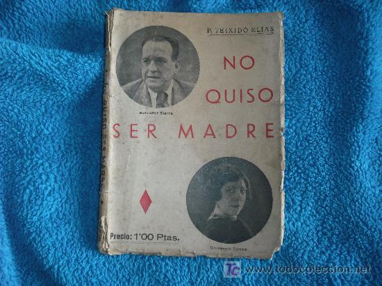 Libri antichi: 1937 PEDRO TEIXIDO ELIAS. NO QUISO SER MADRE. LIBRERIA FALUMS. TEATRO APOLO. GUERRA CIVIL