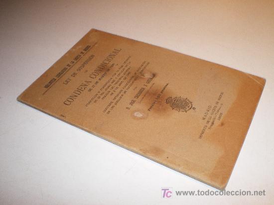 Libros antiguos: LEY DE SUSPENSI&Oacute;N DE CONDENA CONDICIONAL DE 17 DE MARZO DE 1908