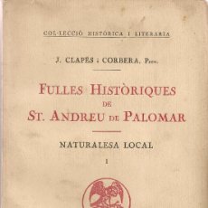 Libros antiguos: FULLES HISTORIQUES DE ST. ANDREU DE PALOMAR: I. NATURALESA LOCAL / J. CLAPES. BCN : CATALONIA, 1930. Lote 26757398