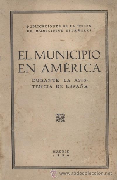 Livros antigos: EL MUNICIPIO EN AMERICA DURANTE LA ASISTENCIA DE ESPA&Ntilde;A  (A/ AM- 099)