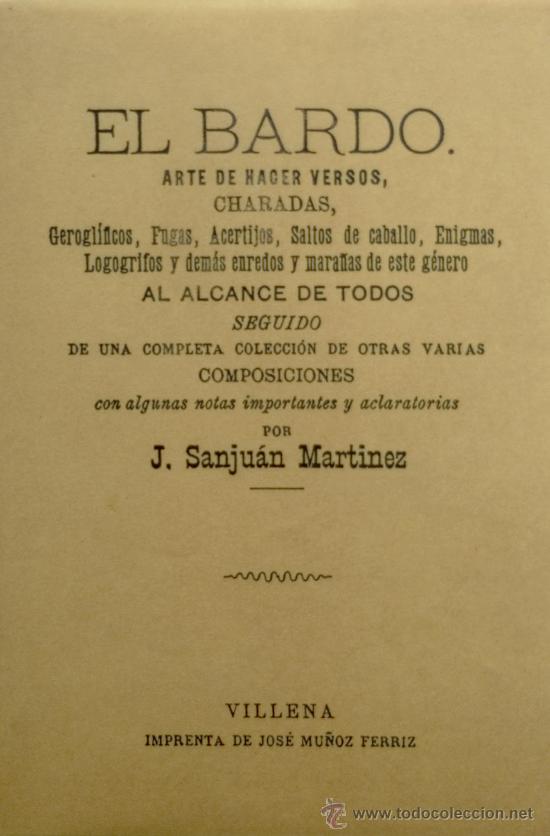 Libros antiguos: EL BARDO / ARTE DE HACER VERSOS , ACERTIJOS , ENIGMAS .FUGAS .. FACS&Iacute;MIL DEL EDITADO EN VILLENA 1888