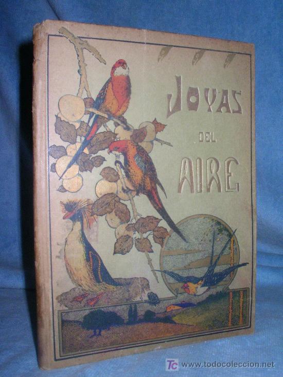 Livros antigos: JOYAS DEL AIRE - J.PEREZ HERVAS - A&Ntilde;O 1910 - BELLAS ILUSTRACIONES DE PAJAROS.