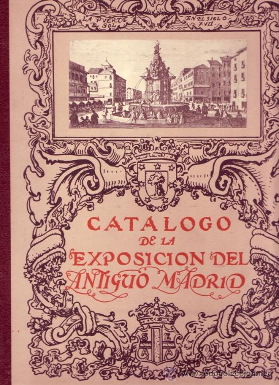 Antiquarische B&uuml;cher: CATALOGO GENERAL ILUSTRADO. EXPOSICION DEL ANTIGUO MADRID. SOCIEDAD ESPA&Ntilde;OLA DE AMIGOS DEL ARTE.