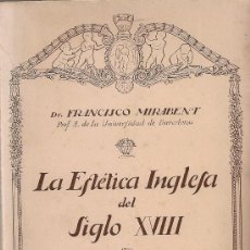 Libros antiguos: LA ESTETICA INGLESA DEL SIGLO XVIII / F.MIRABENT. BCN : CERVANTES, 1927.19X13CM.272 P. SIN DESBARBAR