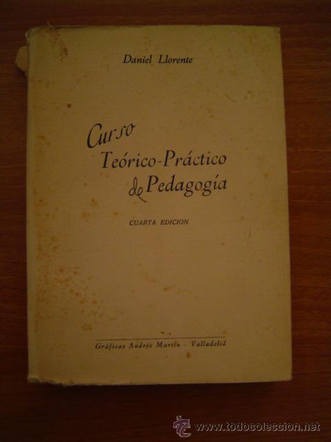 Libros antiguos: LIBRO TEORICO PRACTICO DE PEDAGOGIA -POR DANIEL LLORENTE --CUARTA EDICION - Foto 1
