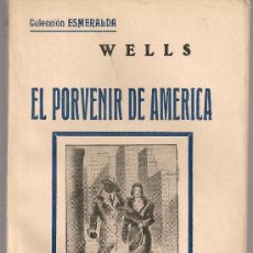 Libros antiguos: EL PORVENIR DE AMERICA / WELLS. BCN : TORIBIO, 193?. 18X12CM. 219 P. USA. Lote 14911808