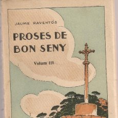 Libros antiguos: PROSES DE BON SENY VOL. III / J. RAVENTOS. BCN : FOMENT PIETAT CATALANA, 1923. 19X12CM. 325 P.. Lote 15889760