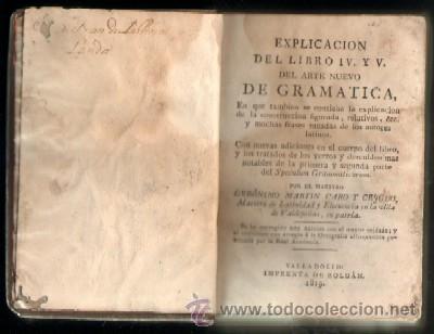 Libros antiguos: EXPLICACION DEL LIBRO IV Y V DEL ARTE NUEVO DE GRAMATICA (A-GRA-122) - Foto 1