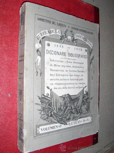 Antiquarische B&uuml;cher: DICCIONARIO BIBLIOGRAFICO DE LA GUERRA DE LA INDEPENDENCIA VOLUMEN I SERV. HISTORICO MAR.