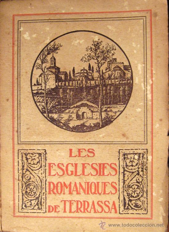 Livros antigos: LES ESGL&Eacute;SIES ROM&Agrave;NIQUES DE TERRASSA. 1929