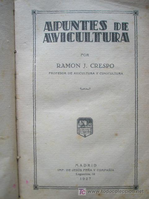 Libros antiguos: APUNTES DE AVICULTURA POR RAMON CRESPO.1927- INSTALACION DEL GALLINERO .INCUBACION . CRIA NATURAL Y
