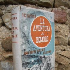 Libros antiguos: F.C.HAPPOLD: LA AVENTURA DEL HOMBRE, SINOPSIS DE LA HISTORIA DEL MUNDO. 1ªED.1936 JUVENTUD. Lote 17483830