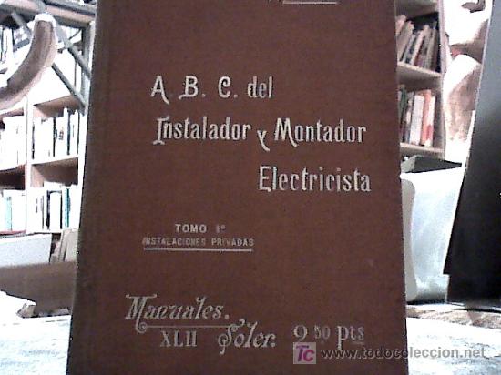 Old books: abc del instalador y montador electricista- tomo I instalaciones privadas (yesares blanco 191?)