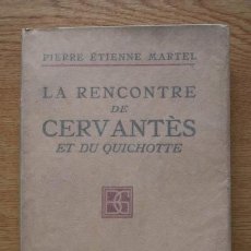 Libros antiguos: LA RENCONTRE DE CERVANTÈS ET DU QUICHOTTE. MARTEL (PIERRE ETIENNE). Lote 17992776