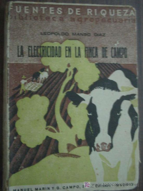 Livres anciens: LA ELECTRICIDAD EN LA FINCA DE CAMPO MANSO D&Iacute;AZ, Leopoldo. 1934. Manuel Mar&iacute;n y G. Campo editores