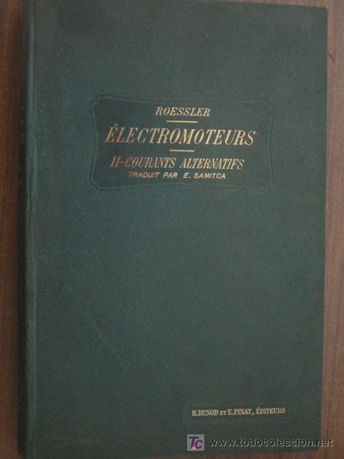 Livres anciens: &Eacute;LECTROMOTEURS II COURANTS ALTERNATIFS ET TRIPHAS&Eacute;. ROESSLER, G. 1903