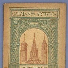 Libros antiguos: CATALUNYA ARTISTICA. Nº 1. CATEDRAL DE BARCELONA. TEXT DE F. MARTORELL. LLIBRERIA VERDAGUER, 1929.