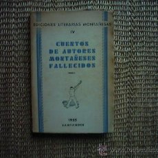Libros antiguos: CUENTOS DE AUTORES MONTAÑESES FALLECIDOS. 1ª EDICIÓN. 1935. PRÓLOGO: RAMÓN DE SOLANO. RARO EJEMPLAR.