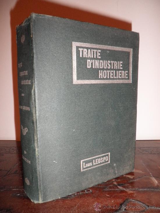Libros antiguos: TRATADO DE INDUSTRIA HOTELERA - LOUIS LEOSPO - A&Ntilde;O 1930 - MUY ILUSTRADO.
